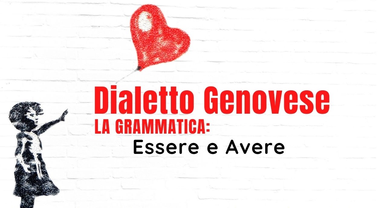 Dialetto Genovese, Coniugazione verbo essere e verbo avere