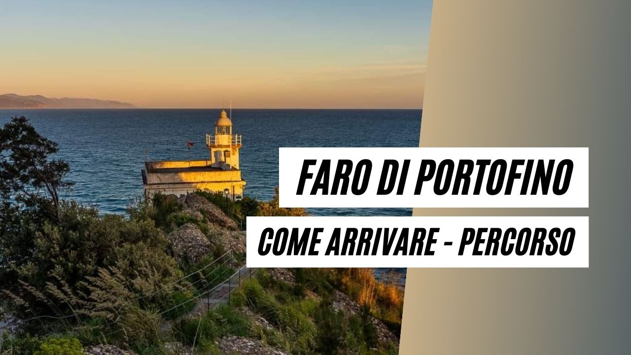 Faro di Portofino, come arrivare al Faro di Portofino
