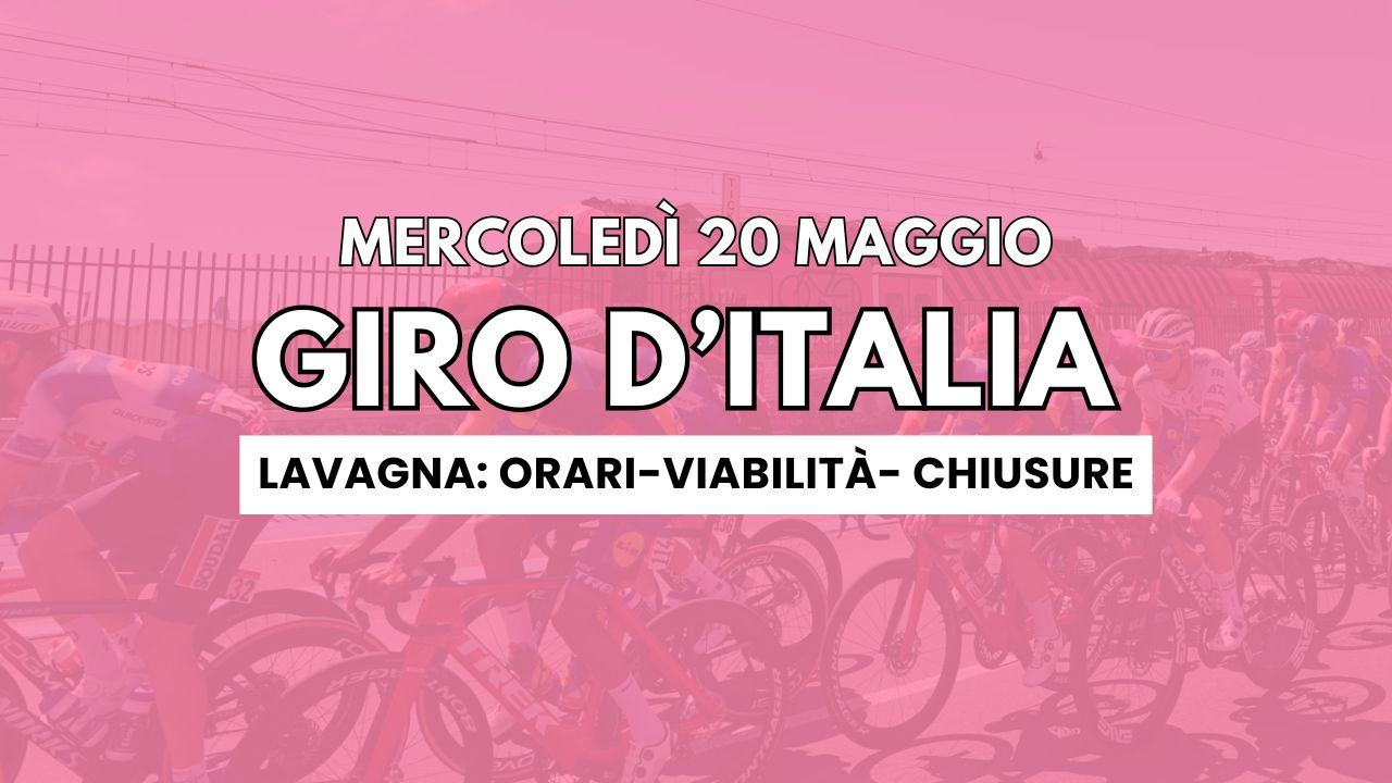 Lavagna – 20 Maggio, passaggio del Giro d’Italia – Eventi e Chiusure